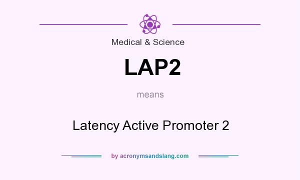 What does LAP2 mean? It stands for Latency Active Promoter 2