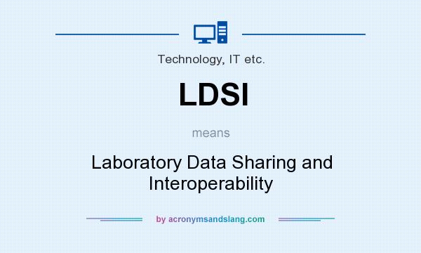 What does LDSI mean? It stands for Laboratory Data Sharing and Interoperability