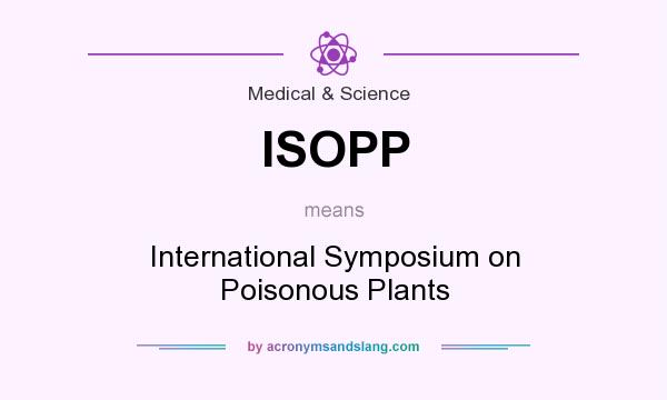 What does ISOPP mean? It stands for International Symposium on Poisonous Plants