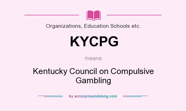 What does KYCPG mean? It stands for Kentucky Council on Compulsive Gambling
