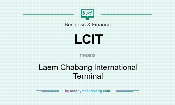 What does LCIT mean? It stands for Laem Chabang International Terminal