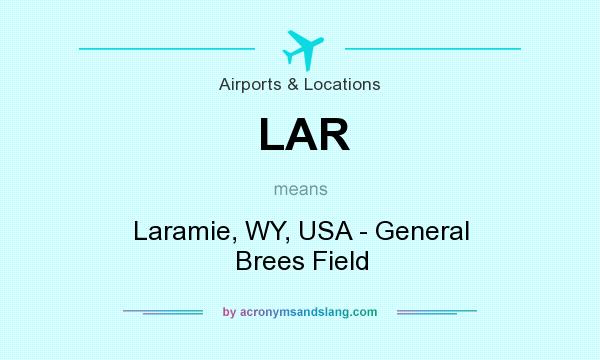 What does LAR mean? It stands for Laramie, WY, USA - General Brees Field