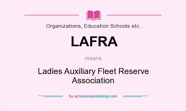 What does LAFRA mean? It stands for Ladies Auxiliary Fleet Reserve Association