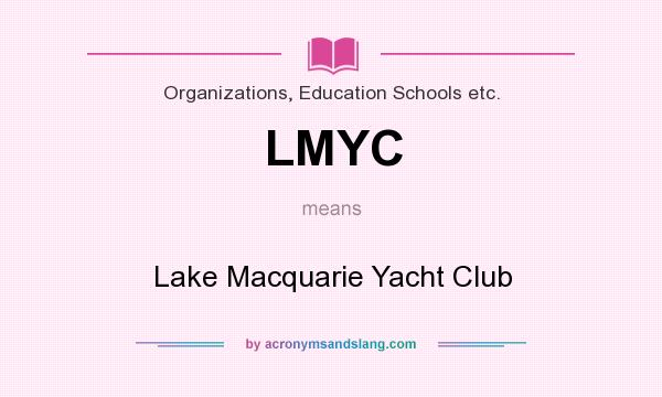 What does LMYC mean? It stands for Lake Macquarie Yacht Club