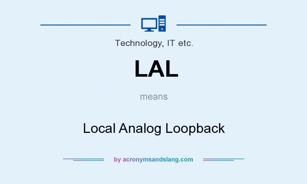 What does LAL mean? It stands for Local Analog Loopback