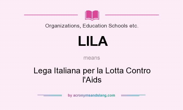 What does LILA mean? It stands for Lega Italiana per la Lotta Contro l`Aids