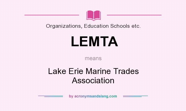 What does LEMTA mean? It stands for Lake Erie Marine Trades Association