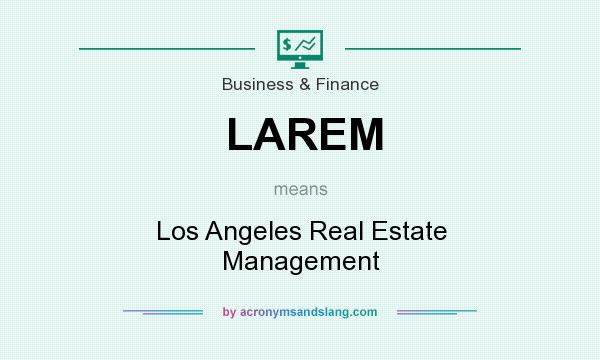 What does LAREM mean? It stands for Los Angeles Real Estate Management