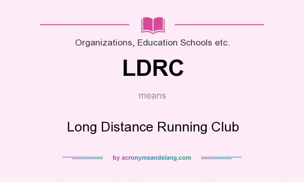 What does LDRC mean? It stands for Long Distance Running Club