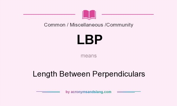 What does LBP mean? It stands for Length Between Perpendiculars
