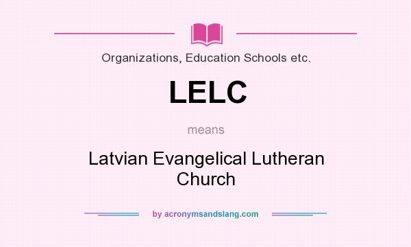 What does LELC mean? It stands for Latvian Evangelical Lutheran Church
