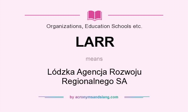 What does LARR mean? It stands for Lódzka Agencja Rozwoju Regionalnego SA