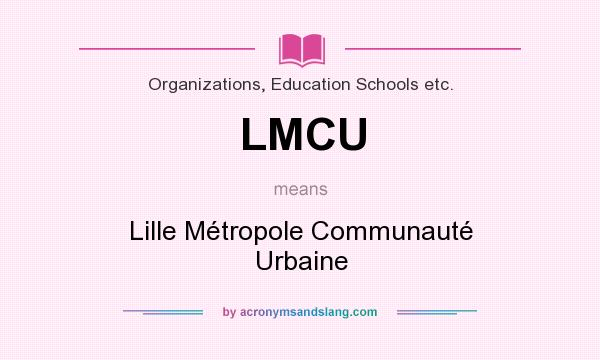 What does LMCU mean? It stands for Lille Métropole Communauté Urbaine