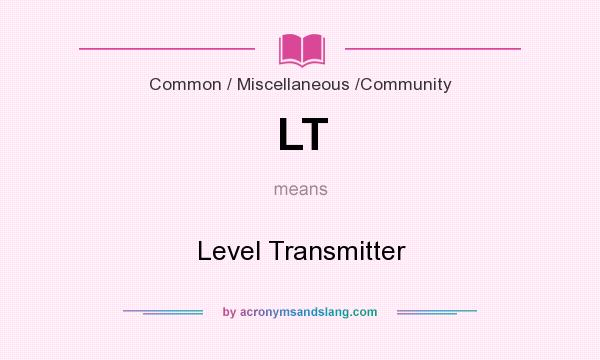 What does LT mean? It stands for Level Transmitter