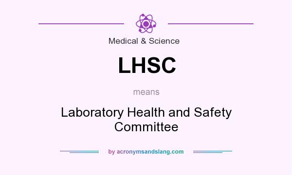 What does LHSC mean? It stands for Laboratory Health and Safety Committee
