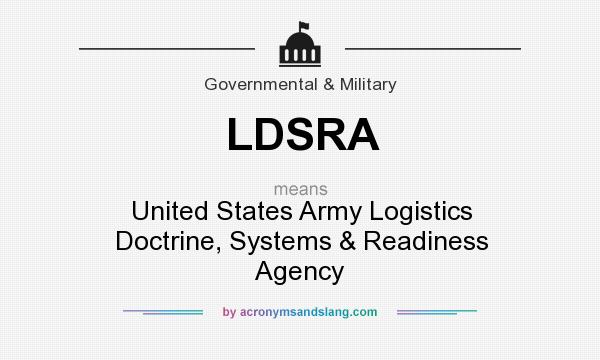 What does LDSRA mean? It stands for United States Army Logistics Doctrine, Systems & Readiness Agency