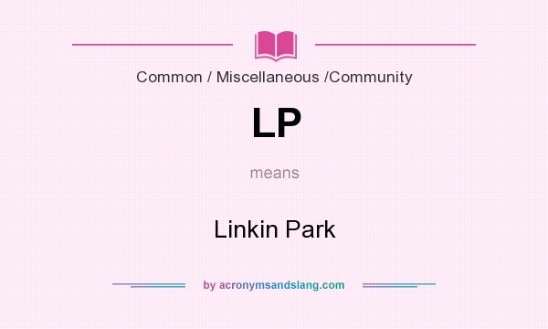 What does LP mean? It stands for Linkin Park