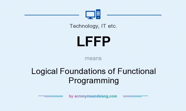 What does LFFP mean? It stands for Logical Foundations of Functional Programming
