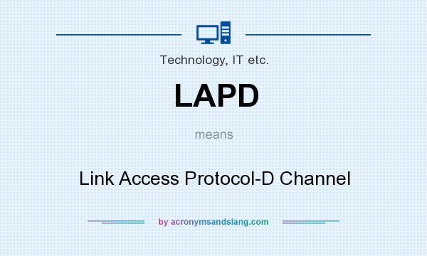 What does LAPD mean? It stands for Link Access Protocol-D Channel