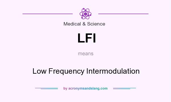 What does LFI mean? It stands for Low Frequency Intermodulation