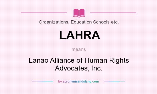 What does LAHRA mean? It stands for Lanao Alliance of Human Rights Advocates, Inc.