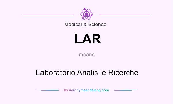 What does LAR mean? It stands for Laboratorio Analisi e Ricerche