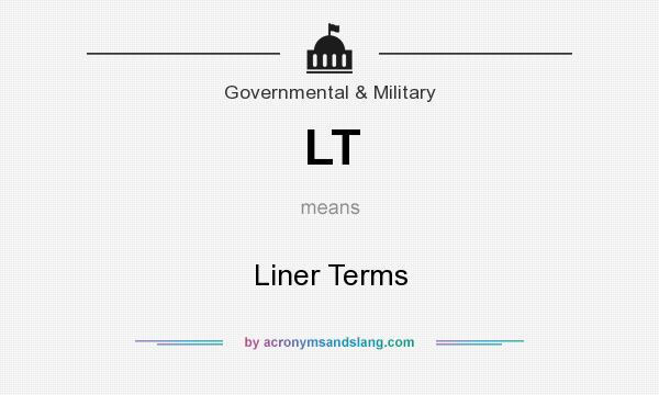 LT - Liner Terms in Business & Finance by AcronymsAndSlang.com

