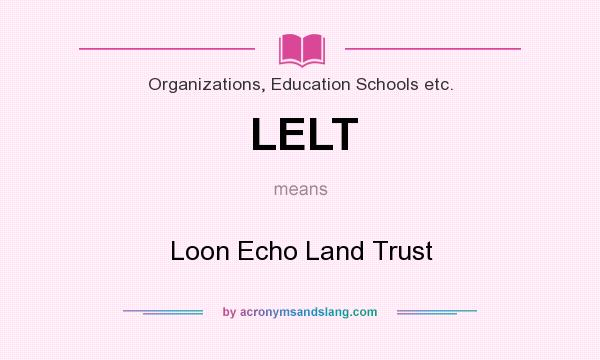 What does LELT mean? It stands for Loon Echo Land Trust