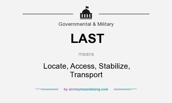 What does LAST mean? It stands for Locate, Access, Stabilize, Transport