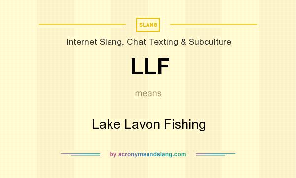 What does LLF mean? It stands for Lake Lavon Fishing
