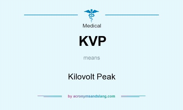 What does KVP mean? It stands for Kilovolt Peak