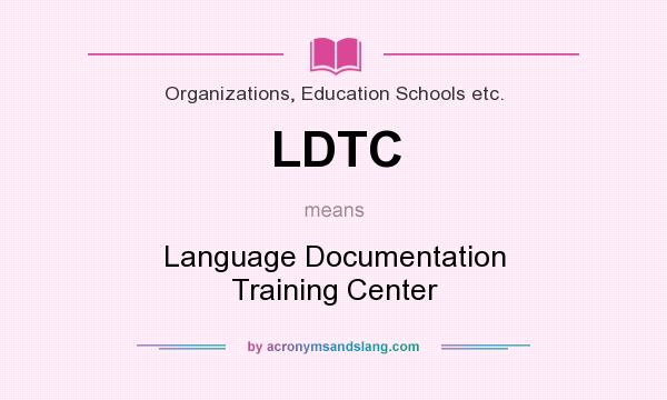 What does LDTC mean? It stands for Language Documentation Training Center