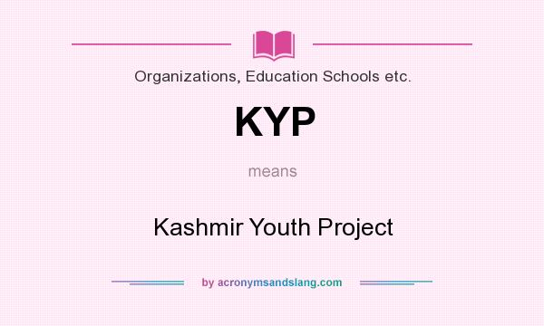 What does KYP mean? It stands for Kashmir Youth Project