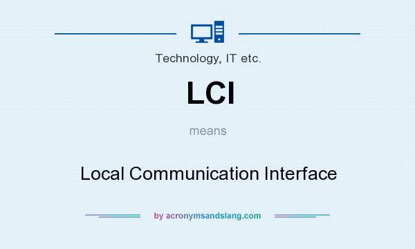 What does LCI mean? It stands for Local Communication Interface