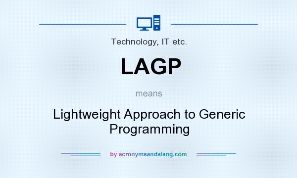 What does LAGP mean? It stands for Lightweight Approach to Generic Programming