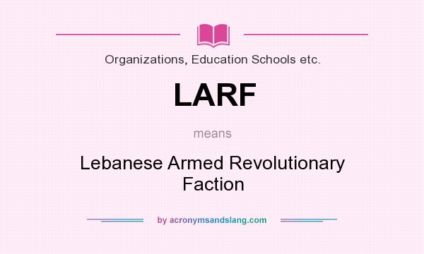 What does LARF mean? It stands for Lebanese Armed Revolutionary Faction