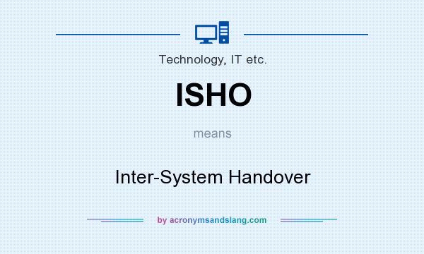 What does ISHO mean? It stands for Inter-System Handover