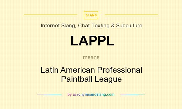 What does LAPPL mean? It stands for Latin American Professional Paintball League