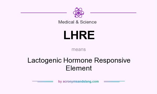 What does LHRE mean? It stands for Lactogenic Hormone Responsive Element
