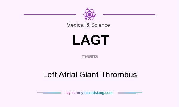 What does LAGT mean? It stands for Left Atrial Giant Thrombus