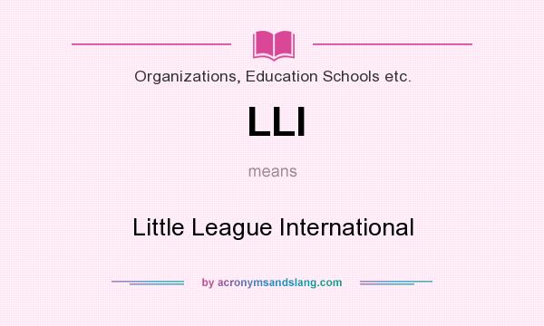 What does LLI mean? It stands for Little League International