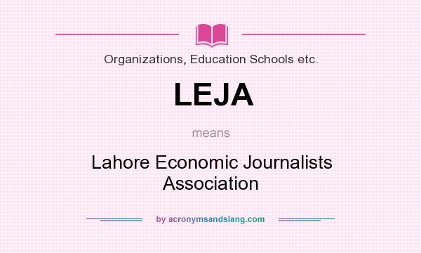 What does LEJA mean? It stands for Lahore Economic Journalists Association