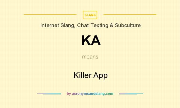What does KA mean? It stands for Killer App