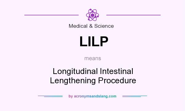 What does LILP mean? It stands for Longitudinal Intestinal Lengthening Procedure