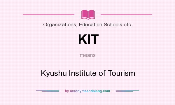 What does KIT mean? It stands for Kyushu Institute of Tourism