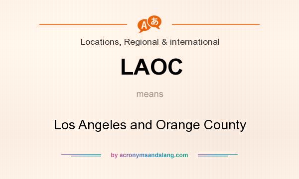 What does LAOC mean? It stands for Los Angeles and Orange County