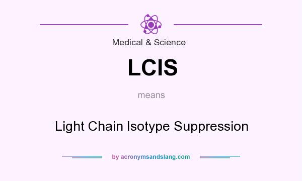 What does LCIS mean? It stands for Light Chain Isotype Suppression