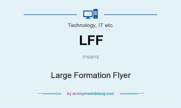 What does LFF mean? It stands for Large Formation Flyer