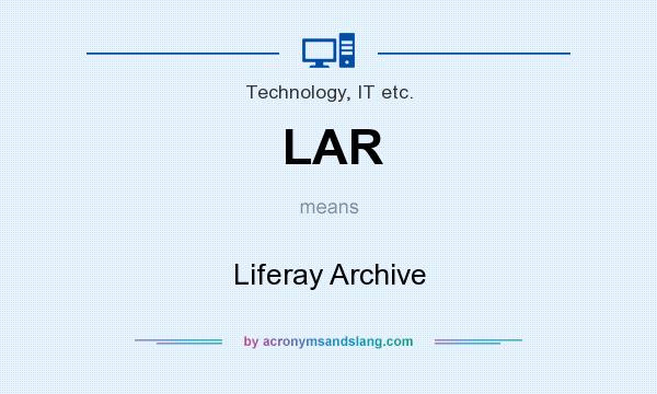 What does LAR mean? It stands for Liferay Archive