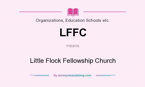 What does LFFC mean? It stands for Little Flock Fellowship Church